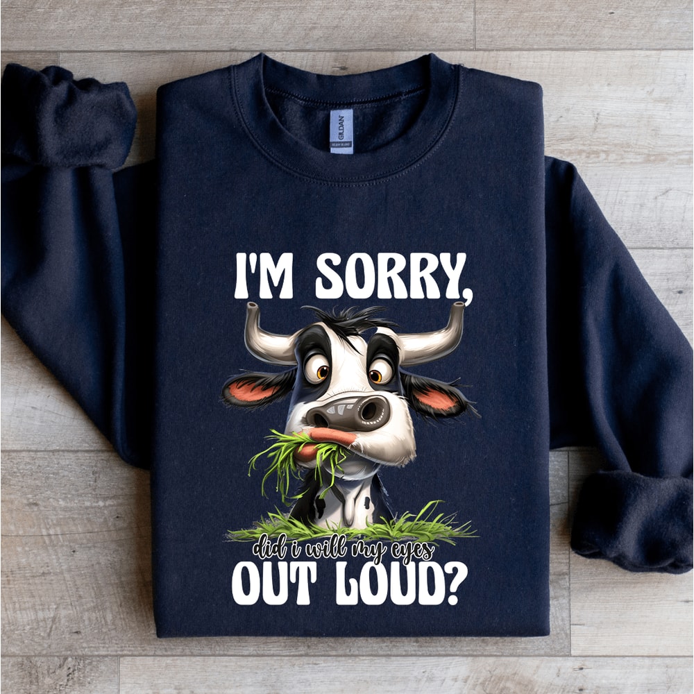 Im Sorry Did I Will My Eyes Out Loud Sweatshirt 2