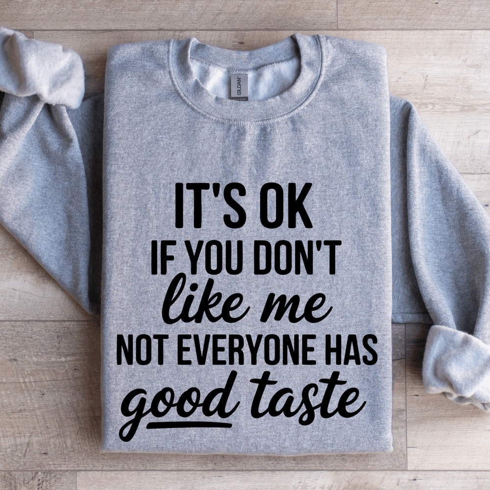 Its Ok If You Dont Like Me Not Everyone Sweatshirt 3