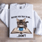 Before You Talk To Me Dont Sweatshirt 1
