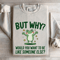 But Why Would You Want To Be Like Someone Else Sweatshirt 4
