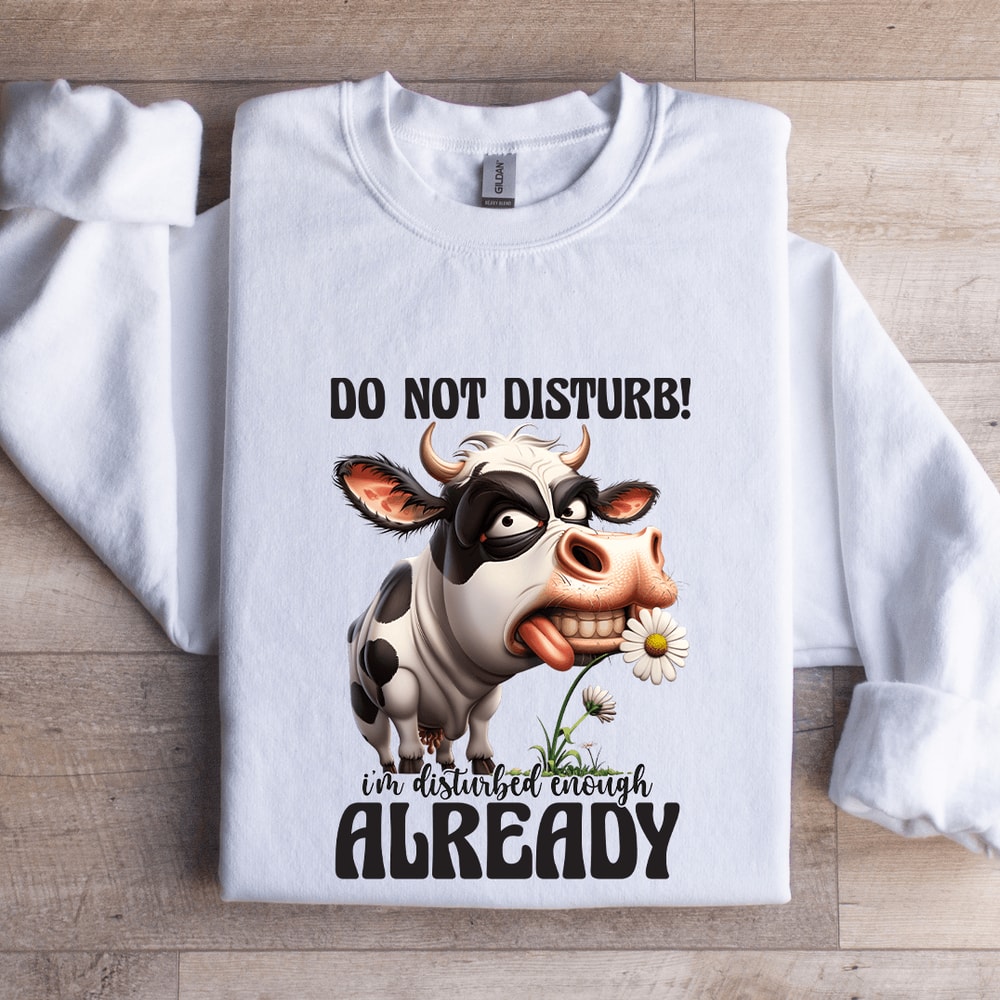 Do Not Disturb Im Disturbed Enough Already Sweatshirt 1