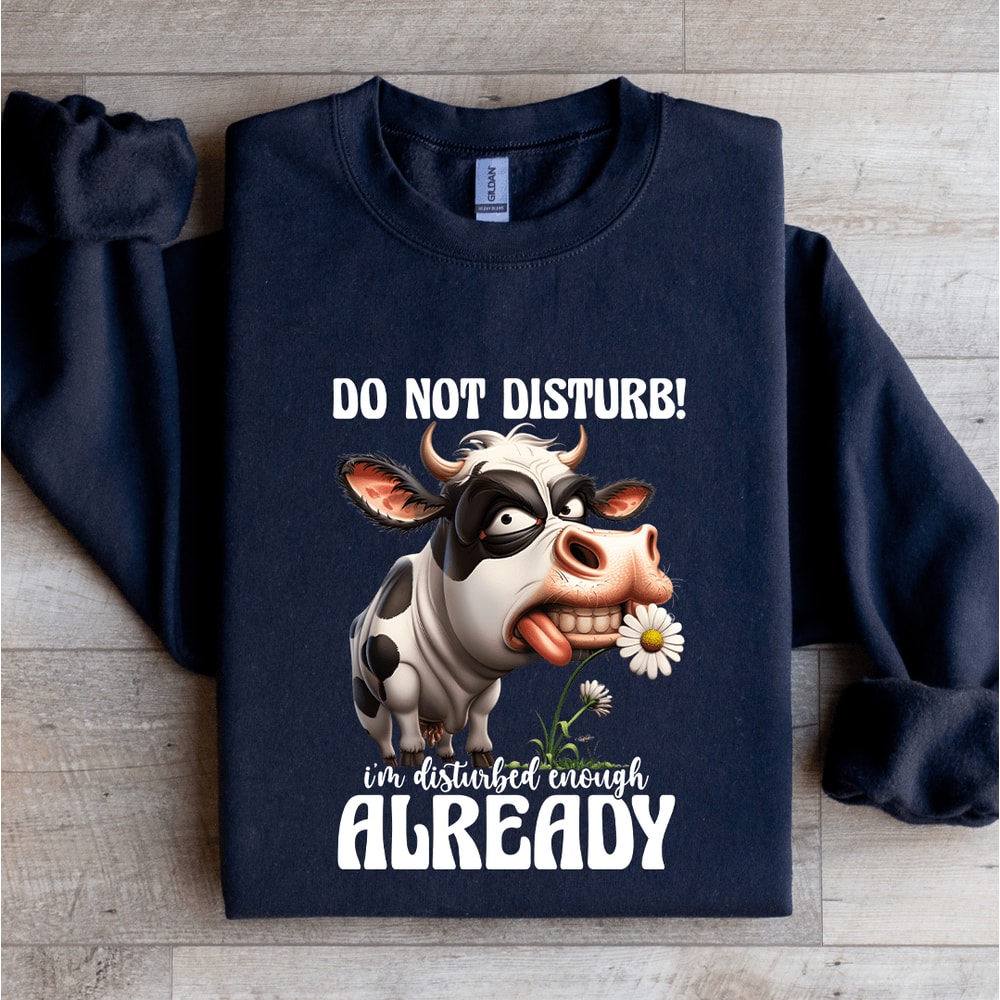 Do Not Disturb Im Disturbed Enough Already Sweatshirt 2