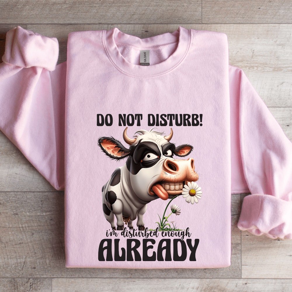 Do Not Disturb Im Disturbed Enough Already Sweatshirt 3