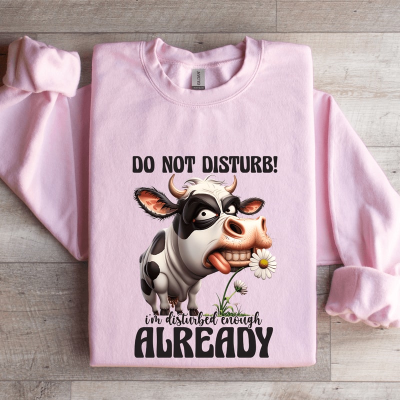 Do Not Disturb Im Disturbed Enough Already Sweatshirt 3