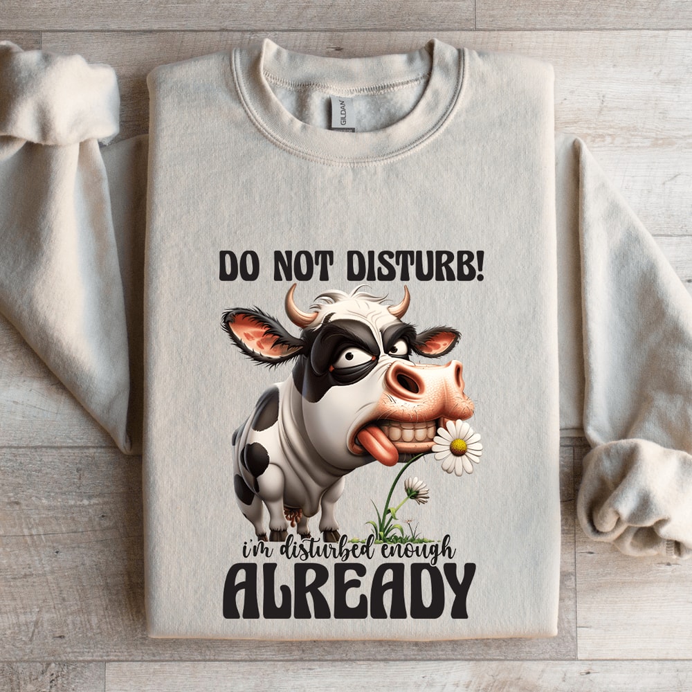 Do Not Disturb Im Disturbed Enough Already Sweatshirt 4