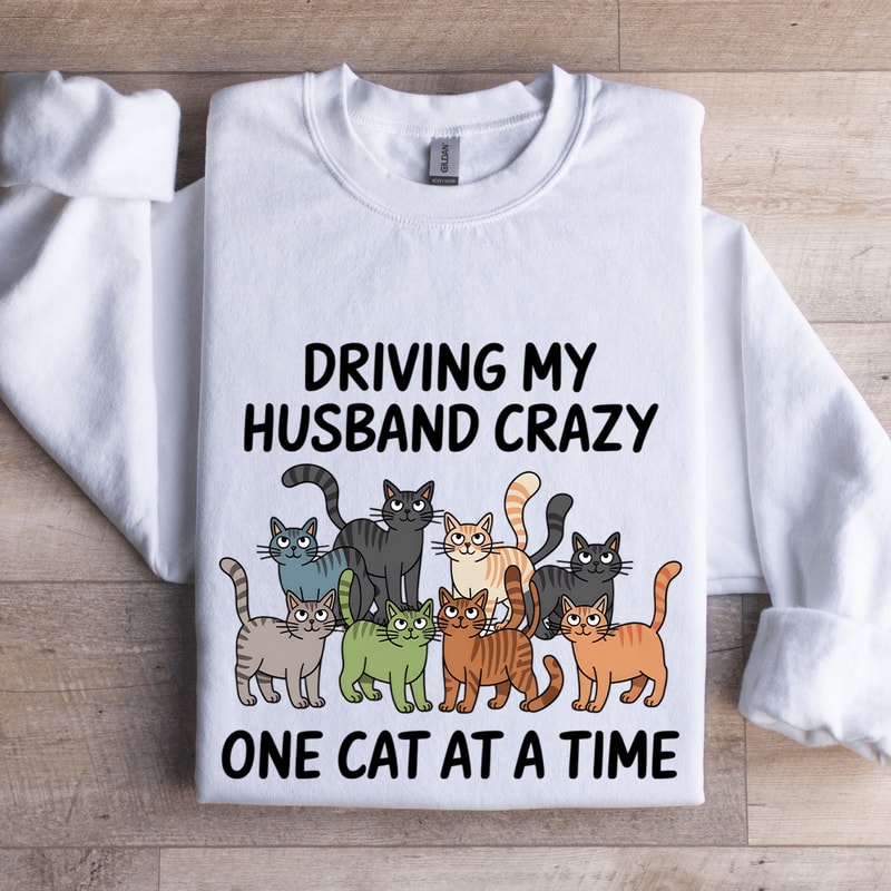 Driving My Husband Crazy Sweatshirt 1