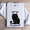 Fluff You You Fluffin Fluff Sweatshirt 1