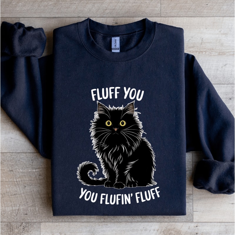 Fluff You You Fluffin Fluff Sweatshirt 2