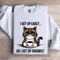 I Get Up Early Or I Get Up Friendly Sweatshirt 1