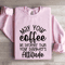 May Your Coffee Be Stronger Than Sweatshirt 0
