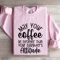 May Your Coffee Be Stronger Than Sweatshirt 0