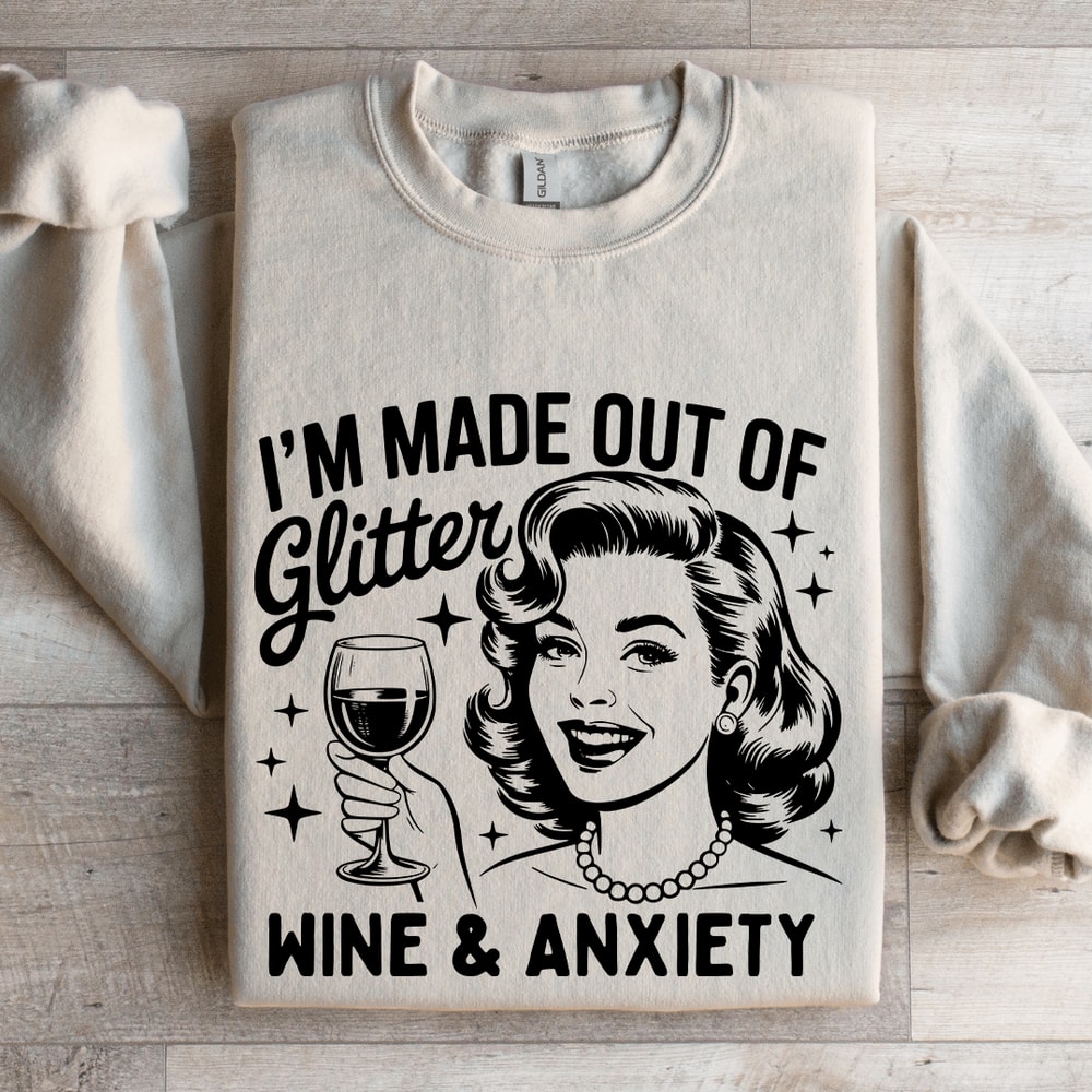 Im Made Out Of Glitter Wine Anxiety Sweatshirt 4