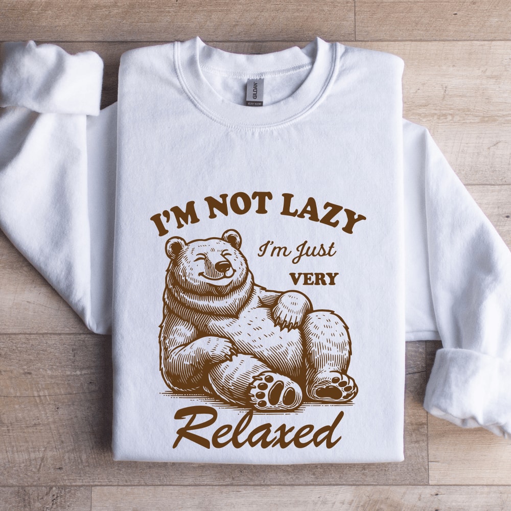 Im Not Lazy Im Just Very Relaxed Sweatshirt 1