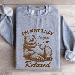 i'm not lazy i'm just very relaxed sweatshirt