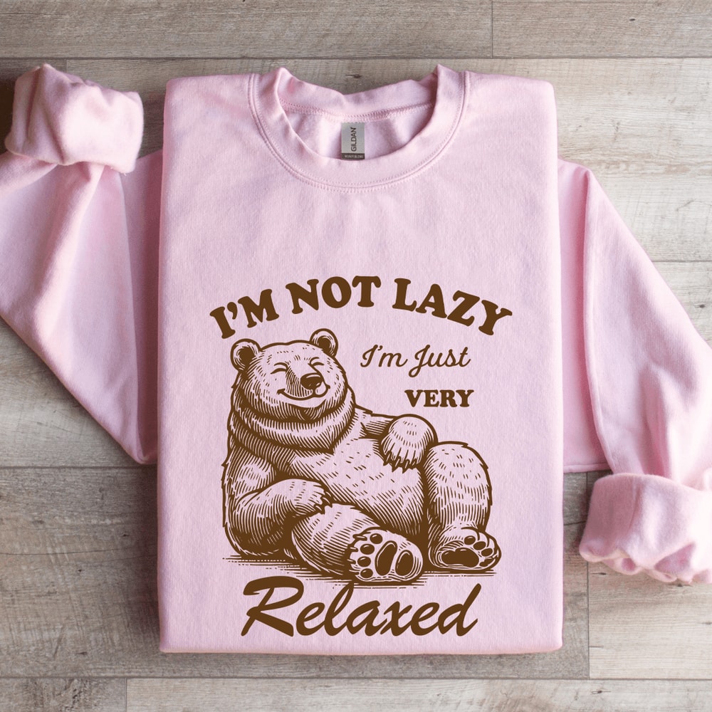 Im Not Lazy Im Just Very Relaxed Sweatshirt 3