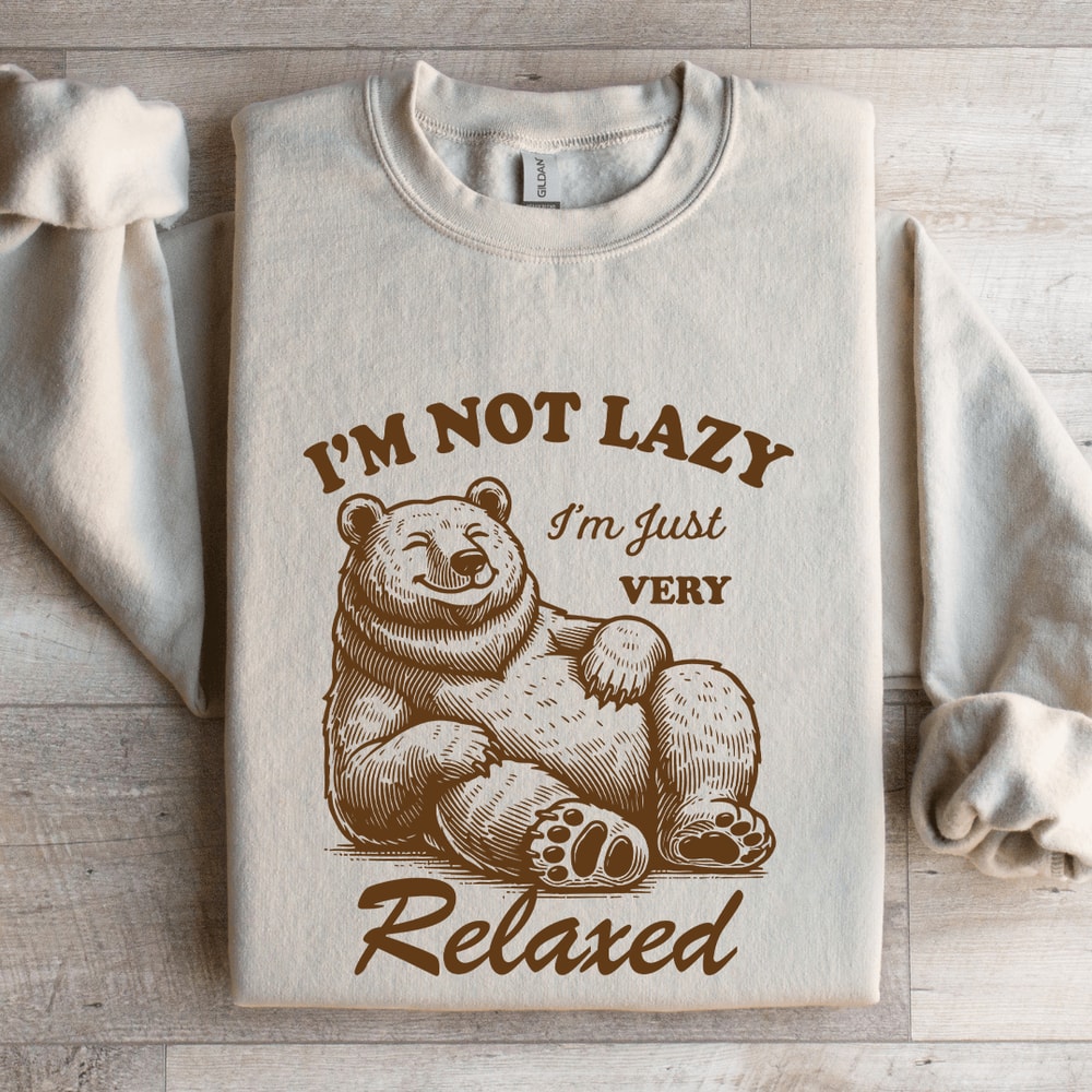 Im Not Lazy Im Just Very Relaxed Sweatshirt 4