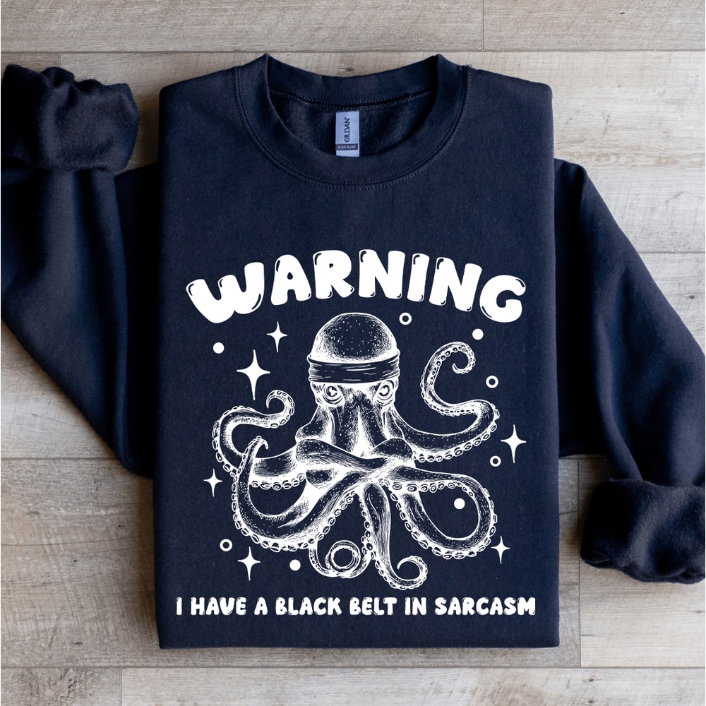 Warning I Have A Black Belt In Sarcasm Sweatshirt 2