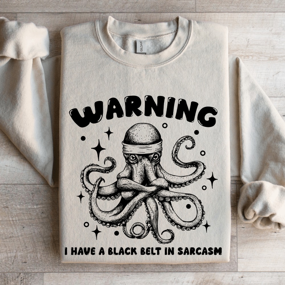 Warning I Have A Black Belt In Sarcasm Sweatshirt 4