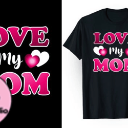 Love My Mom T-Shirt Design Design 115