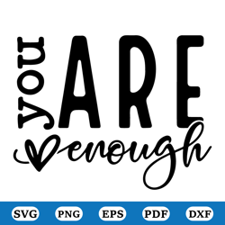 you are enough svg, inspirational svg, positive quote svg, mental health svg, positive svg, motivational svg