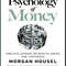 MORGAN HOUSEL The Phycology Of Money 0