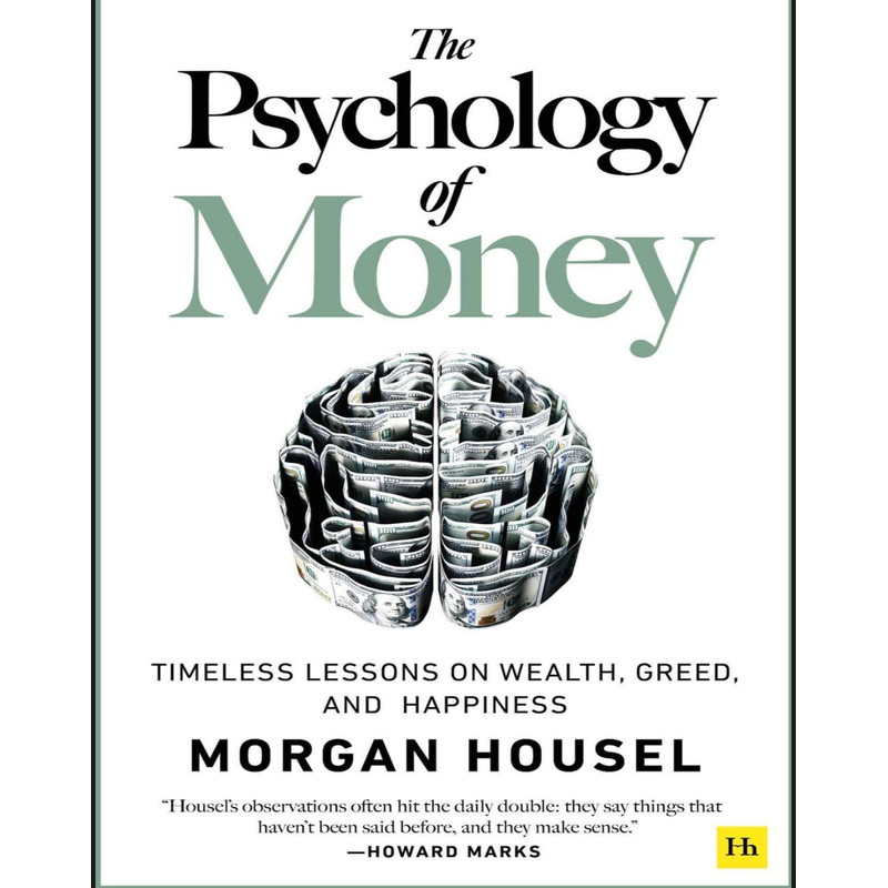 MORGAN HOUSEL The Phycology Of Money 0