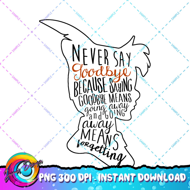 Disney Peter Pan Never Say Goodbye Never Forget Quote PNG Download copy.jpg
