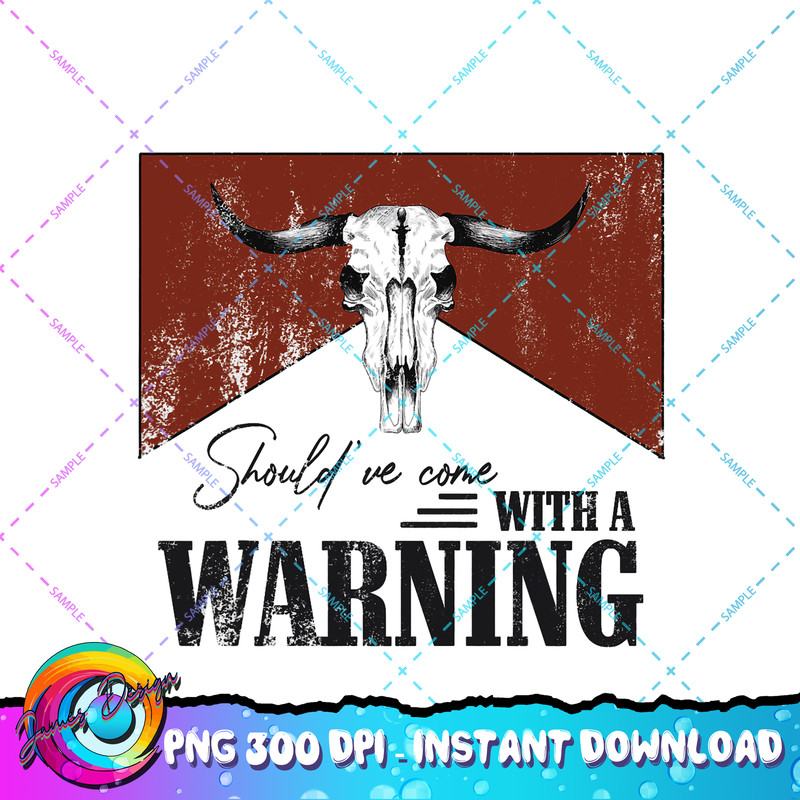 Should ve Come With A Warning Western Life Country Music PNG Download.jpg