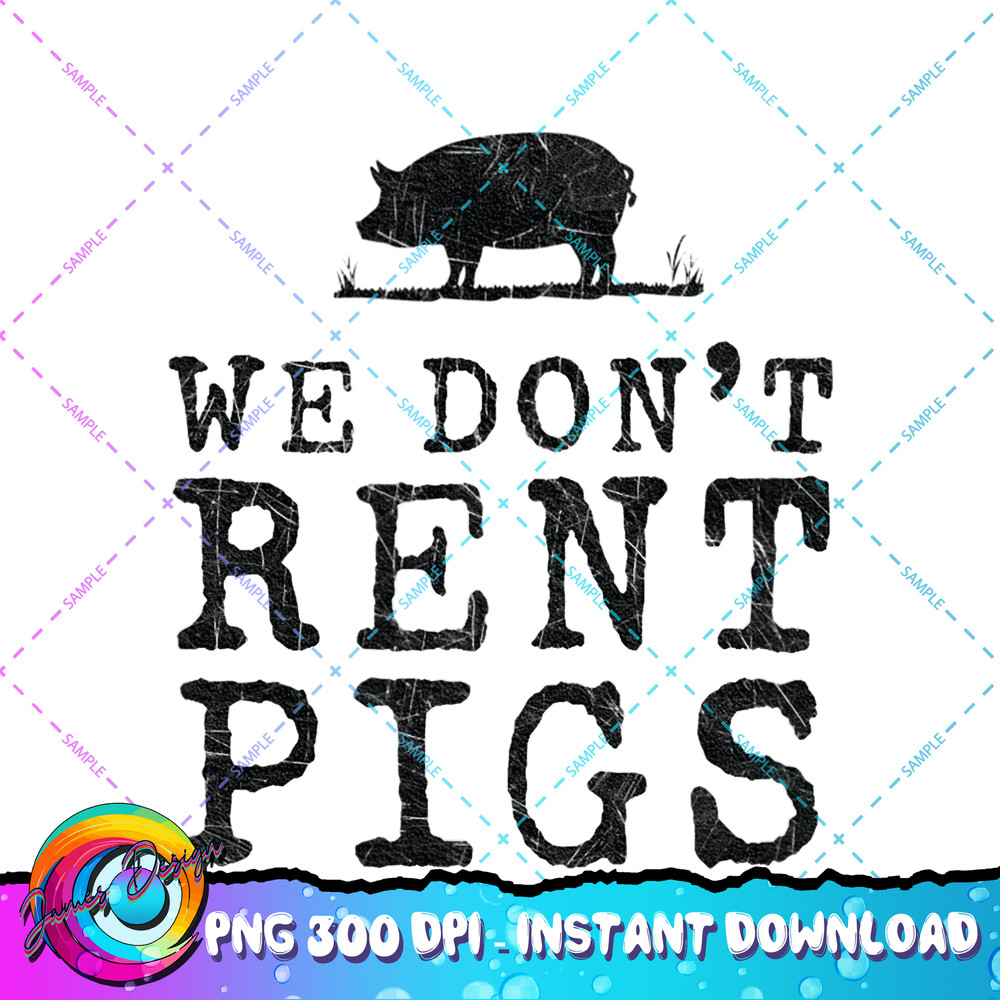 WE DONT RENT PIGS WHITE FUNNY WESTERN COWBOY COMPANY PNG Download.jpg