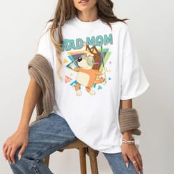 bluey rad mom shirt bluey family comfor color shirt, chilli heeler comfor color shirt, mum bluey comfor color shirt
