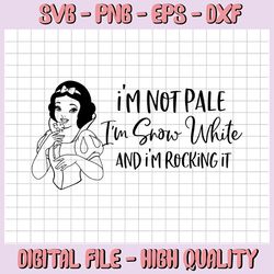 i'm not pale i'm snow white and i'm rocking it svg, snow white svg, princess svg, funny svg, disney svg, quote svg, snow