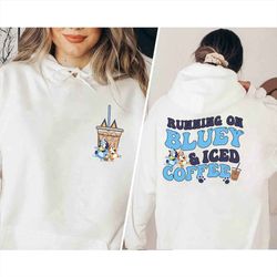 running on bluey and iced coffee hoodie, running on bluey hoodie, bluey mothers day hoodie, bluey family hoodie,.