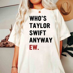 who is taylor anyway comfort color shirt, blank space taylor concert , tour merch shirt gift for music lovers comfort.