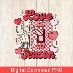 funny love season png, love valentines sublimation design, valentine png, valentines day png, love png, retro valentine