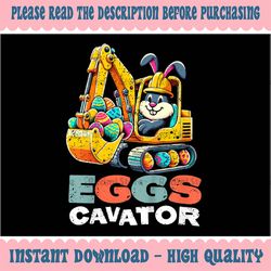 PNG ONLY Eggs Cavator Easter Bunny Excavator Png, Bunny Easter Truck Png, Easter Day Png, Digital Download