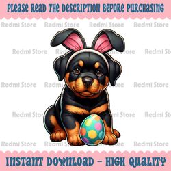 PNG ONLY Easter Rottweiler Dogs Pets Lovers Png, Rabbit Egg Eggs Bunny Png, Easter Day Png, Digital Download