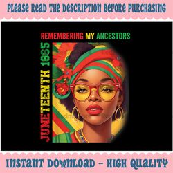 Juneteenth Women Remembering My Ancestors 2023 Png, Remembering My Ancestors, Black History Png, Instant download