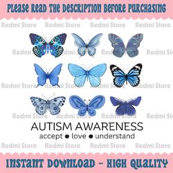 PNG ONLY In April We Wear Blue Butterfly Autism Mental Health Png, Autism Acept Love Understand Png, Autism Awareness Pn