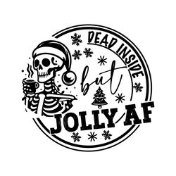 dead inside but jolly af svg png, sarcastic christmas svg, jolly af svg