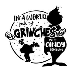 in a world full of grinches be a cindy lou who svg png, cindy lou christmas svg, in a world full of grinches svg, be a c