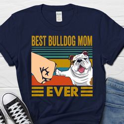 Best Bulldog Mom Ever Shirt, Bulldog Mom Women's T-shirt, Bulldog Shirt for Her, Bulldog Gifts for Her, Bulldog Lover Gi