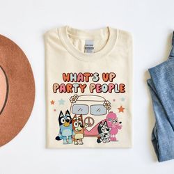 Funny Bluey Whats Up Party People Unisex Tshirt, Bluey Mom Shirt, Best Mom Ever Tee, Summer Trip Shirt, Gift For Her, Mo