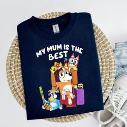 My Mom Is The Best Happy Mothers Day Unisex Classic Tshirt, Bluey Mom Shirt, Best Bluey Mom Ever Tee, Gift For Her, Moth