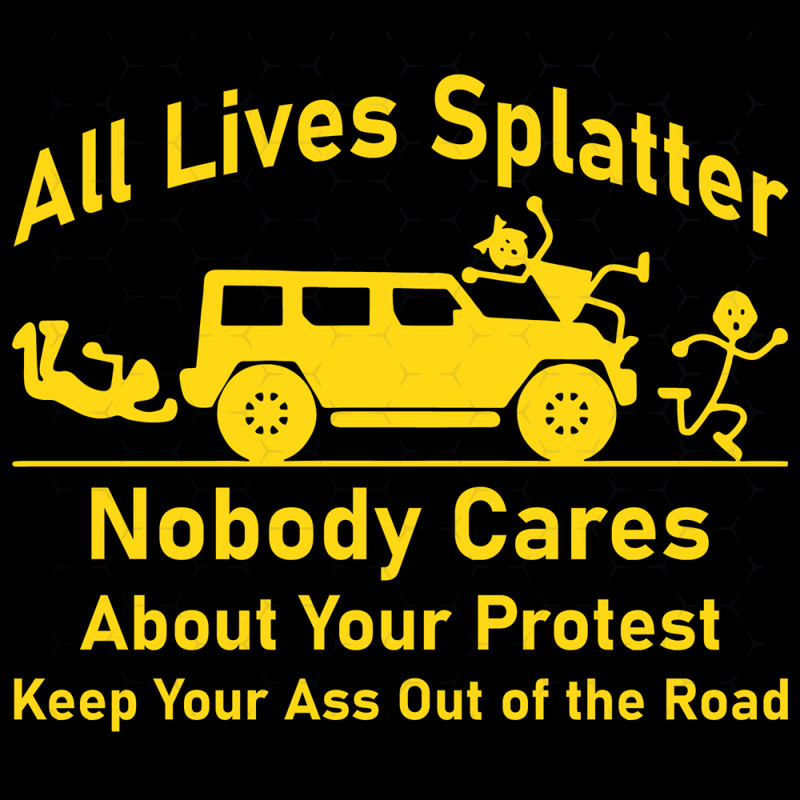 All-Lives-Splatter-Nobody-Cares-About-Your-Protest-Trending-Svg-TD007.png