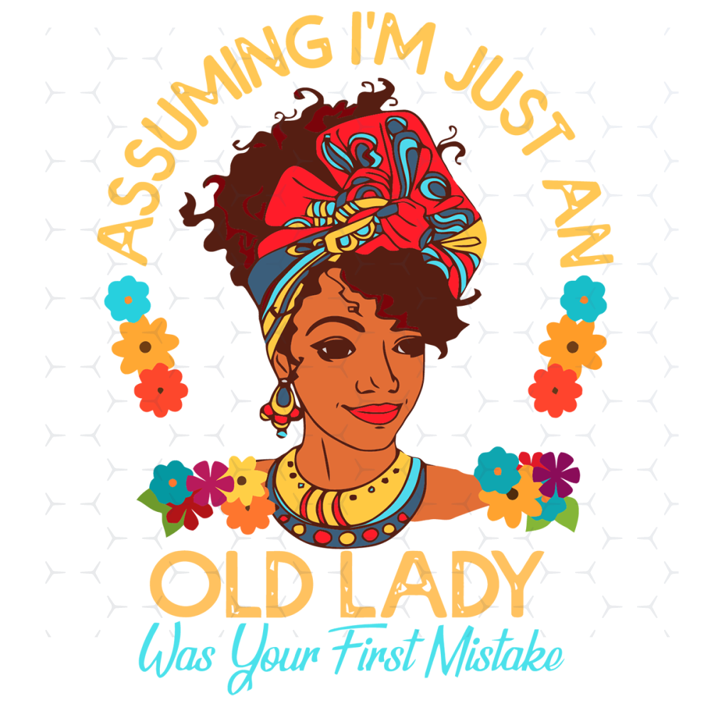 Assuming-Im-Just-An-Old-Lady-Was-Your-First-Mistake-Trending-Svg-TD0041.png