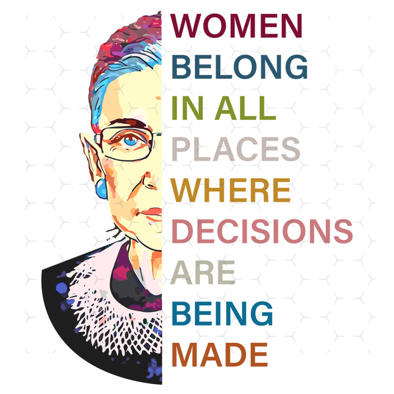 Women-belong-in-all-places-where-decisions-are-being-made-Ruth-Bader-Ginsburg-Notorious-Svg-TD0080.png