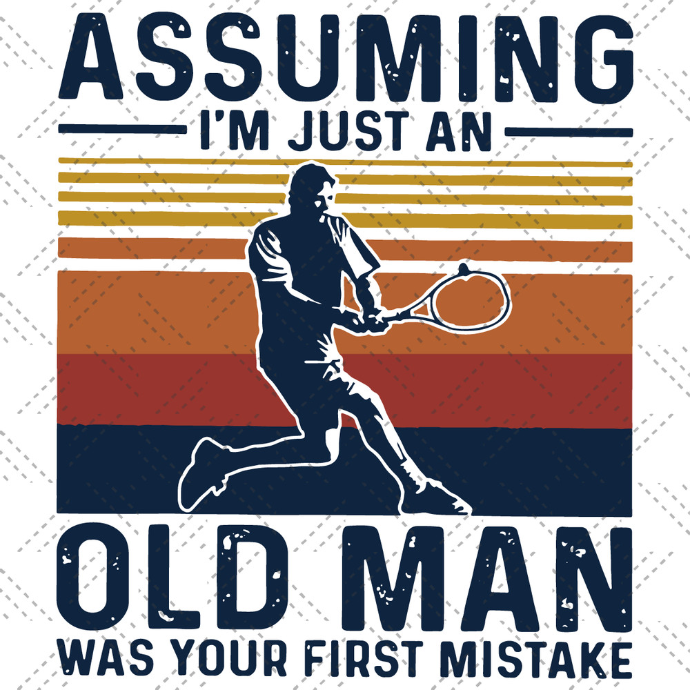 Assumimg-Im-Just-An-Old-Man-Was-Your-First-Mistake-Svg-TD2012021.png