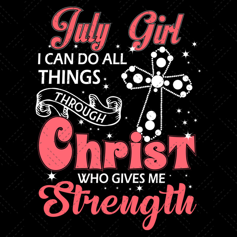 July-Girl-I-Can-Do-All-Things-Through-Christ-Who-Gives-Me-Strength-Svg-BD210430LT30.jpg