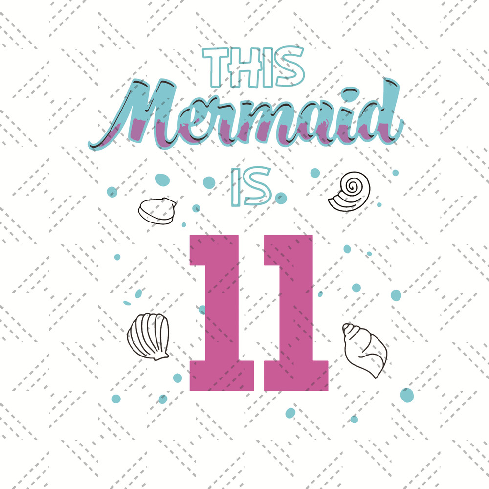 This-Mermaid-Is-11-Birthday-Svg-BD210427LT25.jpg