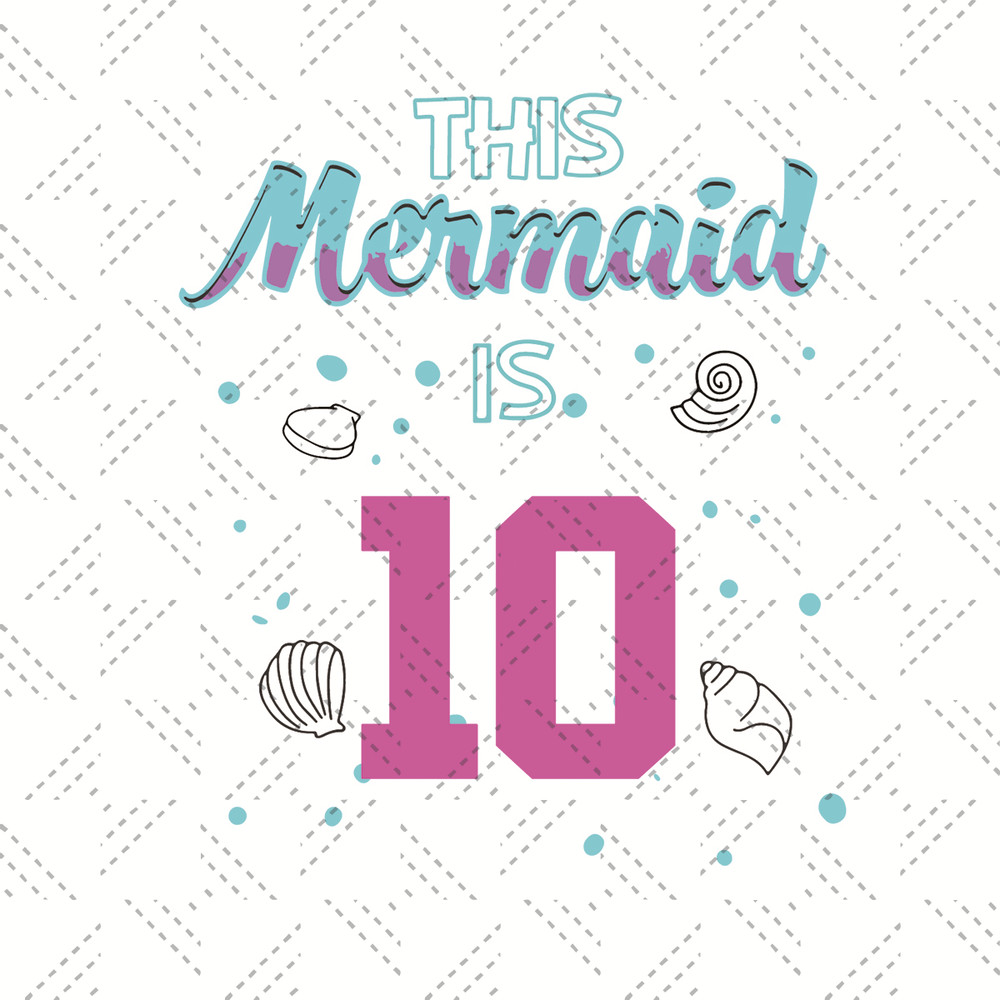 This-Mermaid-Is-10-Birthday-Svg-BD210427LT24.jpg